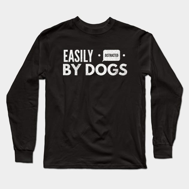 Easily distracted by dogs Long Sleeve T-Shirt by Boga